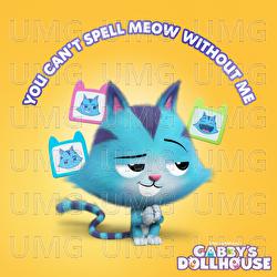 You Can't Spell Meow Without Me - Gabby's Dollhouse