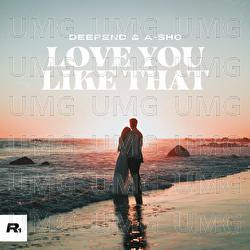 Love You Like That - Deepend, A-SHO
