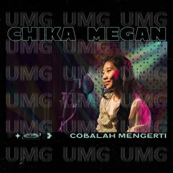 Cobalah Mengerti - Chika Megan
