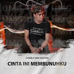 Cinta Ini Membunuhku - Charly Van Houten