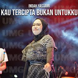Kau Tercipta Bukan Untukku - Indah Yastami