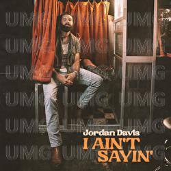 I Ain't Sayin' - Jordan Davis