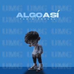 Algo As&iacute; - Yadir Torres