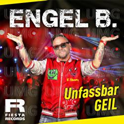 Unfassbar Geil - Engel B.