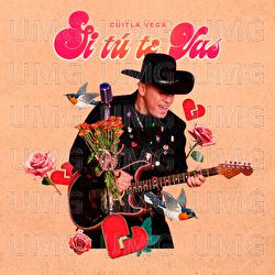 Si T&uacute; Te Vas - Cuitla Vega