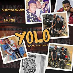 YOLO (You Only Live Once) - Director Snybes, Mayzee