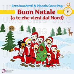 Buon Natale (A te che vieni dal Nord) - Enzo Iacchetti, Piccolo Coro Pop