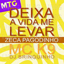 MTG Deixa A Vida Me Levar - Zeca Pagodinho, MC K9, DJ Brinquinho