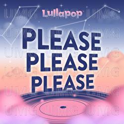 Please Please Please - Lullapop
