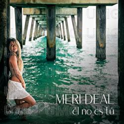 &Eacute;l no es t&uacute; - Meri Deal
