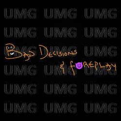 Bad Decisions & Foreplay - Magixx