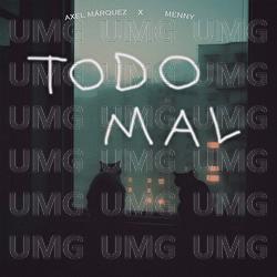 TODO MAL - Axel M&aacute;rquez, MENNY