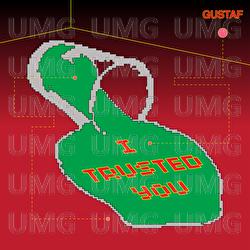 I Trusted You - Gustaf