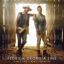 Can't Say I Ain't Country - Florida Georgia Line