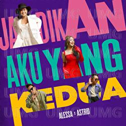 Jadikan Aku Yang Kedua - Alessa, Astrid