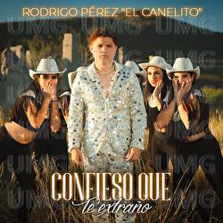 Confieso Que Te Extra&ntilde;o - Rodrigo P&eacute;rez "El Canelito"