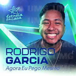 Agora Eu Pego Mesmo - Rodrigo Garcia