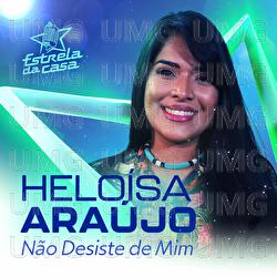 N&atilde;o Desiste De Mim - Helo&iacute;sa Ara&uacute;jo