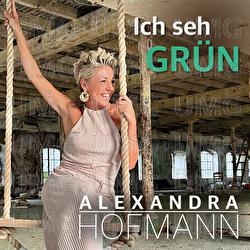 Ich seh gr&uuml;n - Alexandra Hofmann