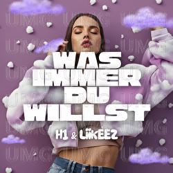 Was immer du willst - H1, Liikeez