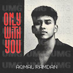 Only With You - Aqmal Ramdan