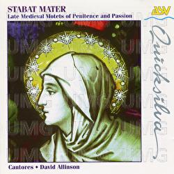 Stabat Mater: Late Medieval Motets of Penitence & Passion - Cantores, David Allinson