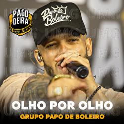 Olho Por Olho - Pagodeira, Grupo Papo De Boleiro