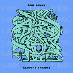Alright Thanks - Don Jamal