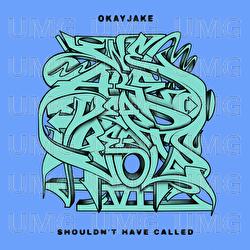 Shouldn't Have Called - OKAYJAKE