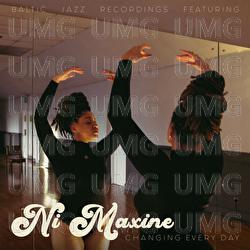 Changing Everyday - Baltic Jazz Recordings, Ni Maxine