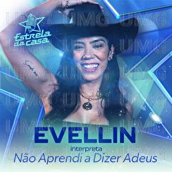 N&atilde;o Aprendi A Dizer Adeus - Evellin
