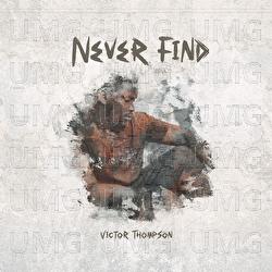 Never Find - Victor Thompson