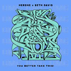 You Better Take This! - HerShe, Seth David