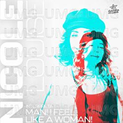 Man! I Feel Like A Woman! - Nicole Louise