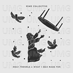 Holy Trouble + What I Was Made For - Rend Collective