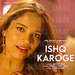 Ishq Karoge - Senjuti Das, Raees, Zain - Sam