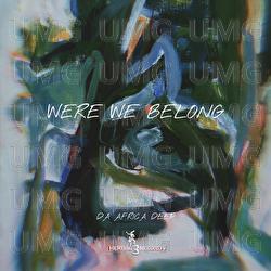 Were we belong - Da Africa Deep