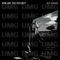 How Are You Feeling? - Ben Howard