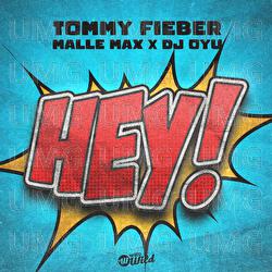 HEY! - Tommy Fieber, Malle Max, DJ OYU