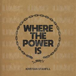 Where The Power Is - Kristian Stanfill