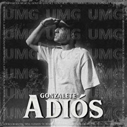ADI&Oacute;S - Gonzalete