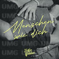 Menschen wie dich - Nie und Nimmer