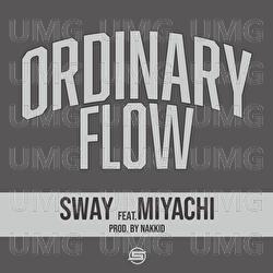 Ordinary flow - SWAY, MIYACHI