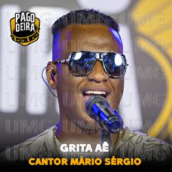 Grita A&ecirc; - Pagodeira, Cantor M&aacute;rio S&eacute;rgio