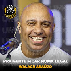 Pra Gente Ficar Numa Legal - Pagodeira, Walace Araujo