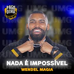 Nada &eacute; Imposs&iacute;vel - Pagodeira, Wendell Magia