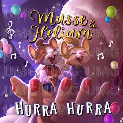 Hurra Hurra - Musse & Helium
