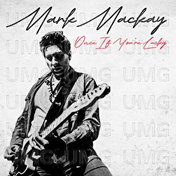 Once If You&rsquo;re Lucky - Mark Mackay