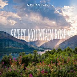 Sweet Mountain Rose - Nathan Evans