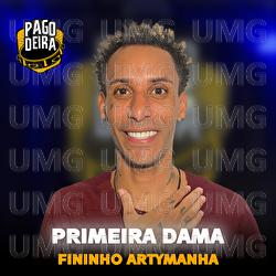 Primeira Dama - Pagodeira, Fininho Artymanha